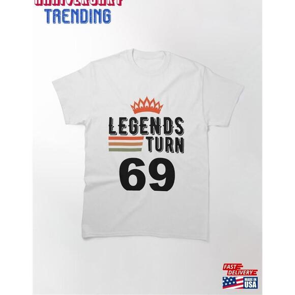 Other - 69Th Birthday Legends Turn 69 Classic Tshirt